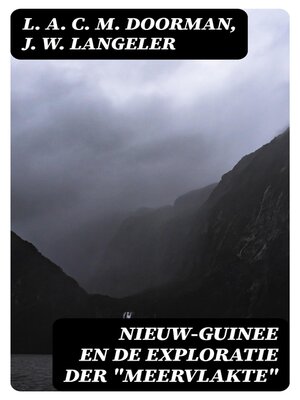 cover image of Nieuw-Guinee en de exploratie der "Meervlakte"